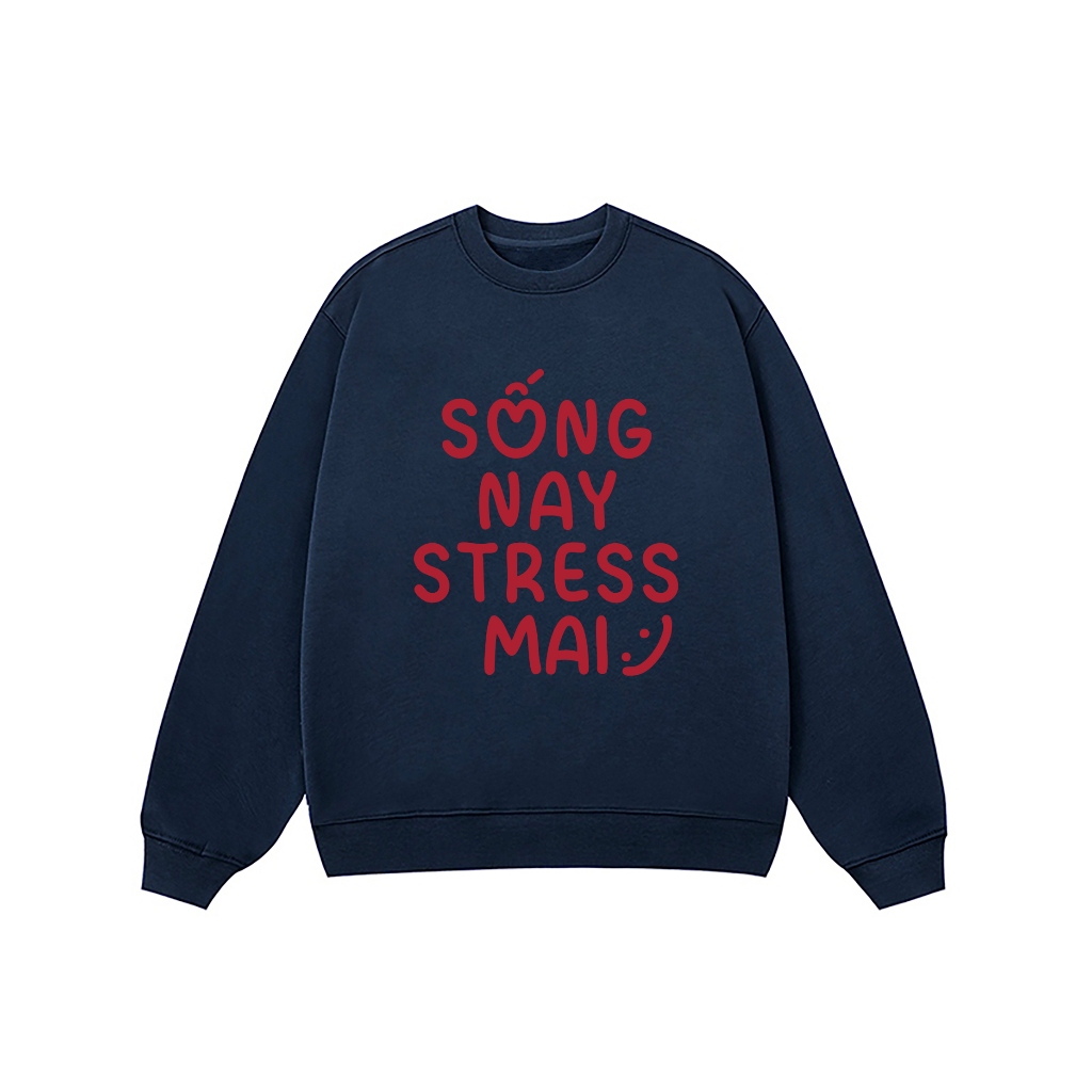 Áo Vớ Vẩn Vui Tươi REDLABEL Áo Sweater SỐNG NAY STRESS MAI Áo Sweatshirt Nỉ Oversize Nam Nữ SWT2