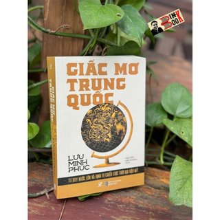 Sách Giấc Mơ Trung Quốc - Tư duy nước lớn và định vị chiến lược thời đại hậu mỹ - Tái bản 2024