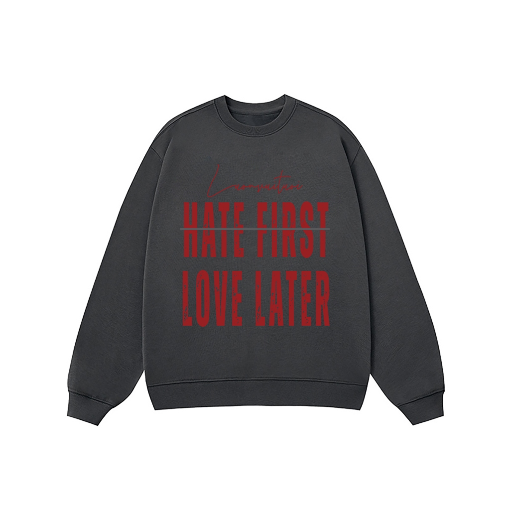 Áo Vớ Vẩn Vui Tươi REDLABEL Áo Sweater HATE FIRST LOVE LATER Áo Sweatshirt Nỉ Oversize Nam Nữ SWT19