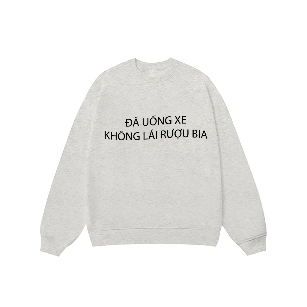 Áo Vớ Vẩn Vui Tươi REDLABEL Áo Sweater ĐÃ UỐNG XE Áo Sweatshirt Nỉ Oversize Nam Nữ SWT21