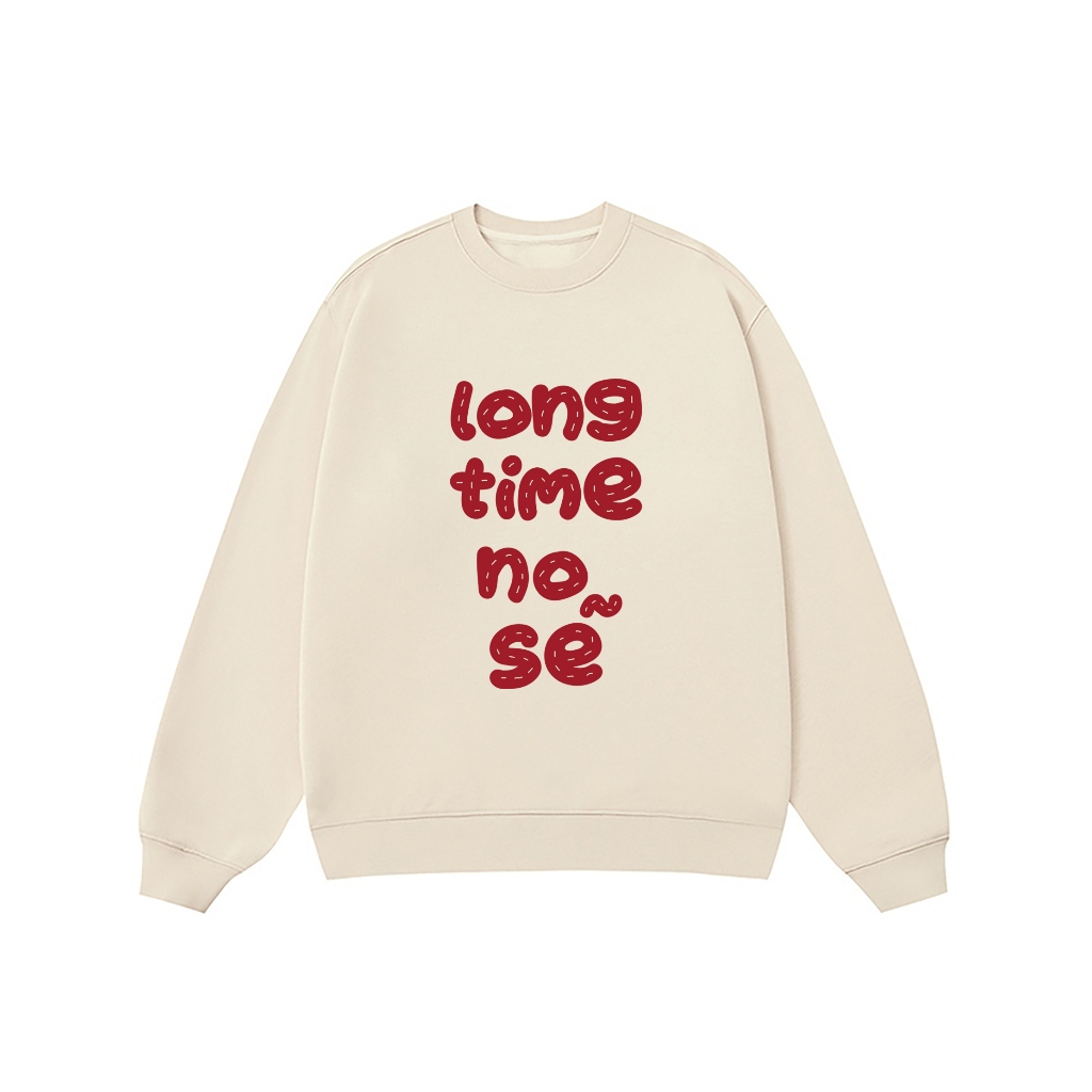 Áo Vớ Vẩn Vui Tươi REDLABEL Áo Sweater LONG TIME NO SẼ Áo Sweatshirt Nỉ Oversize Nam Nữ SWT24
