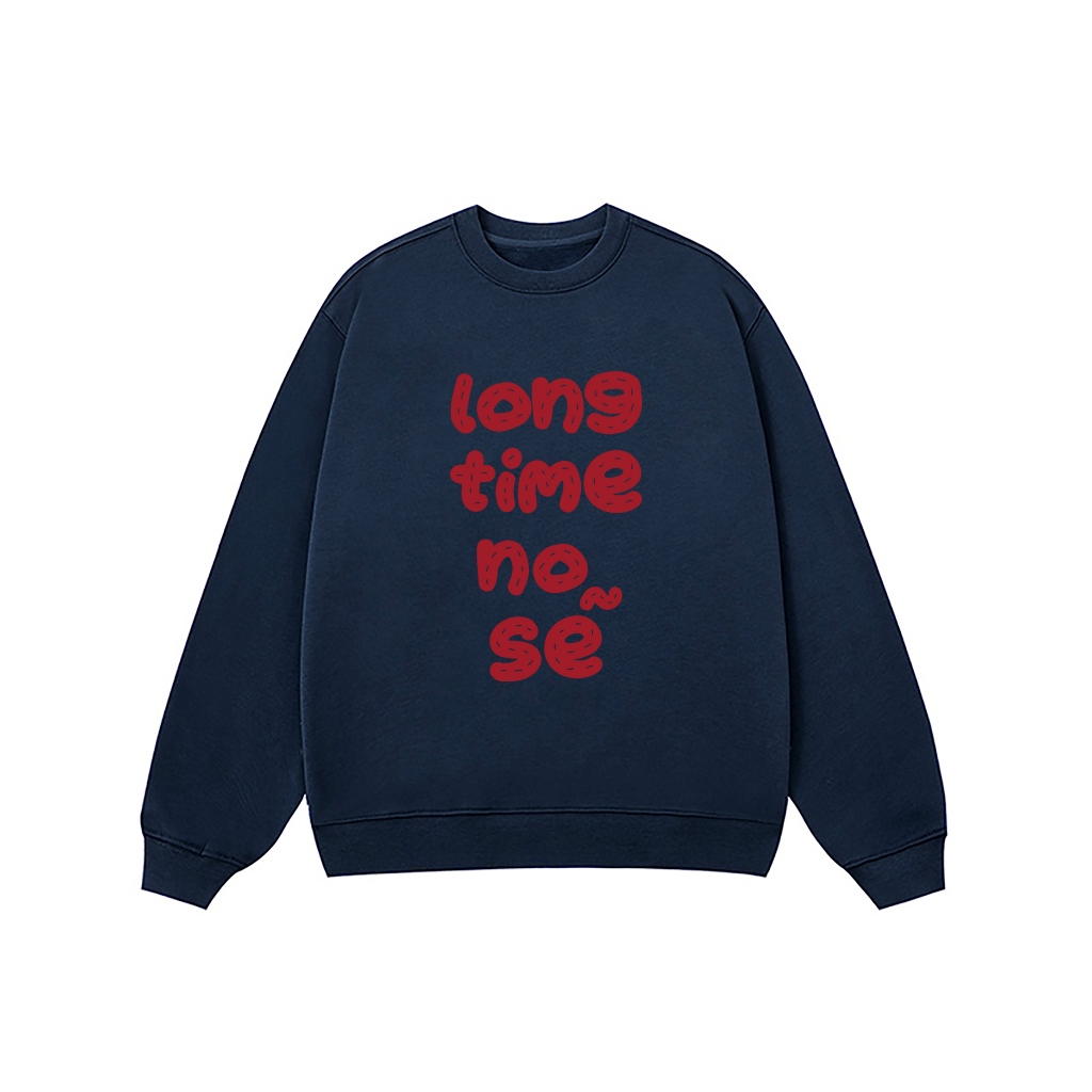 Áo Vớ Vẩn Vui Tươi REDLABEL Áo Sweater LONG TIME NO SẼ Áo Sweatshirt Nỉ Oversize Nam Nữ SWT24