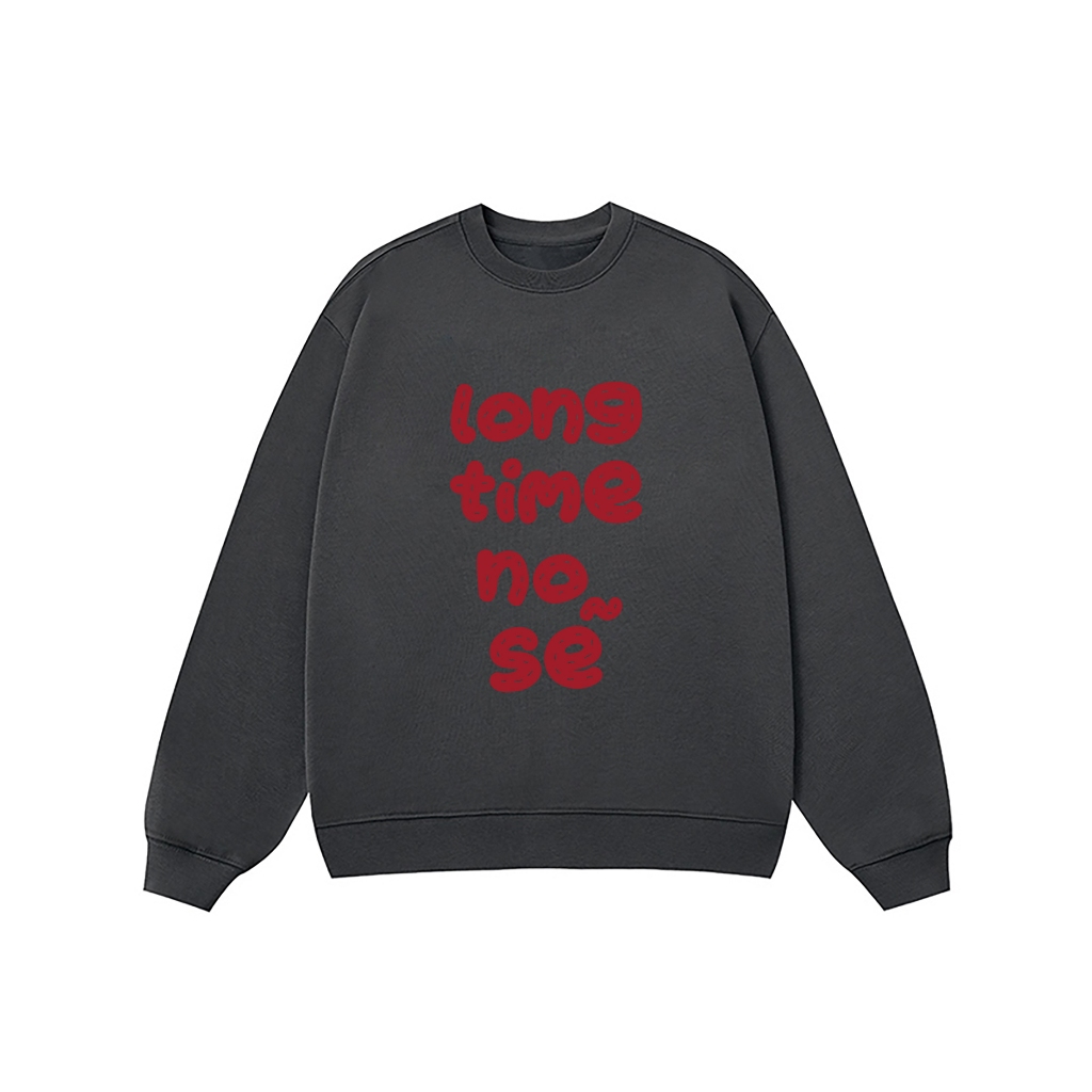 Áo Vớ Vẩn Vui Tươi REDLABEL Áo Sweater LONG TIME NO SẼ Áo Sweatshirt Nỉ Oversize Nam Nữ SWT24