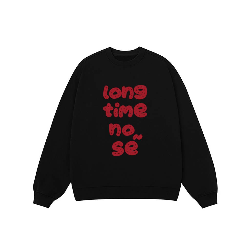 Áo Vớ Vẩn Vui Tươi REDLABEL Áo Sweater LONG TIME NO SẼ Áo Sweatshirt Nỉ Oversize Nam Nữ SWT24