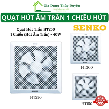 Quạt Hút Âm Trần 1 Chiều Hút Senko HT250 - HT200 - HT150 Máy Hút Mùi Văn Phòng Nhà vệ sinh Nhà Bếp