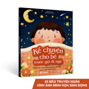 Sách - Kể Chuyện Cho Bé Trước Giờ Đi Ngủ - Tuyển Chọn 45 Truyện Ngắn Hay Hình Ảnh Sinh Động
