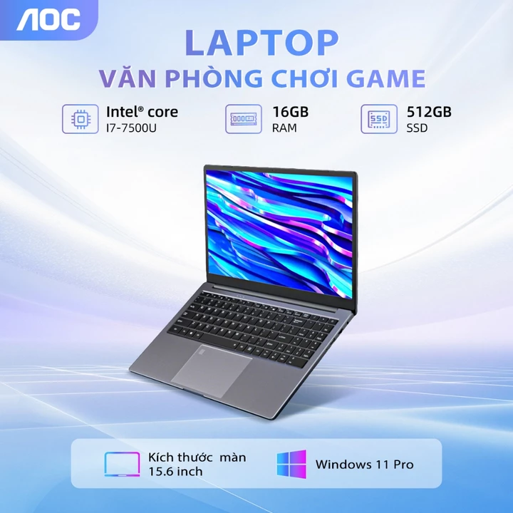 Laptop giá rẻ I7-7500U 15.6 inch Ram 16GB, SSD 512GB, Win 11 dành cho học sinh, văn phòng - AOC Bảo hành hãng 2 năm