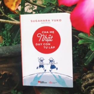 Sách - Cha Mẹ Nhật Dạy Con Tự Lập - Nuôi dưỡng tính tự lập , bí kíp giáo dục từ cha mẹ Nhật