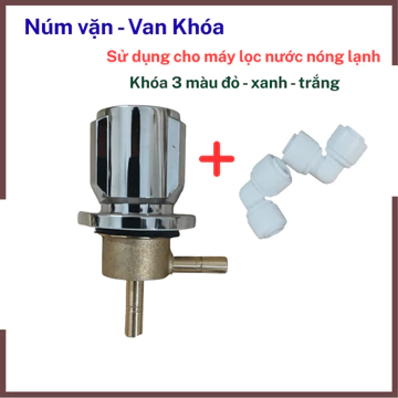 Núm vặn máy lọc nước nóng lạnh , van khóa nước máy lọc nước nóng lạnh