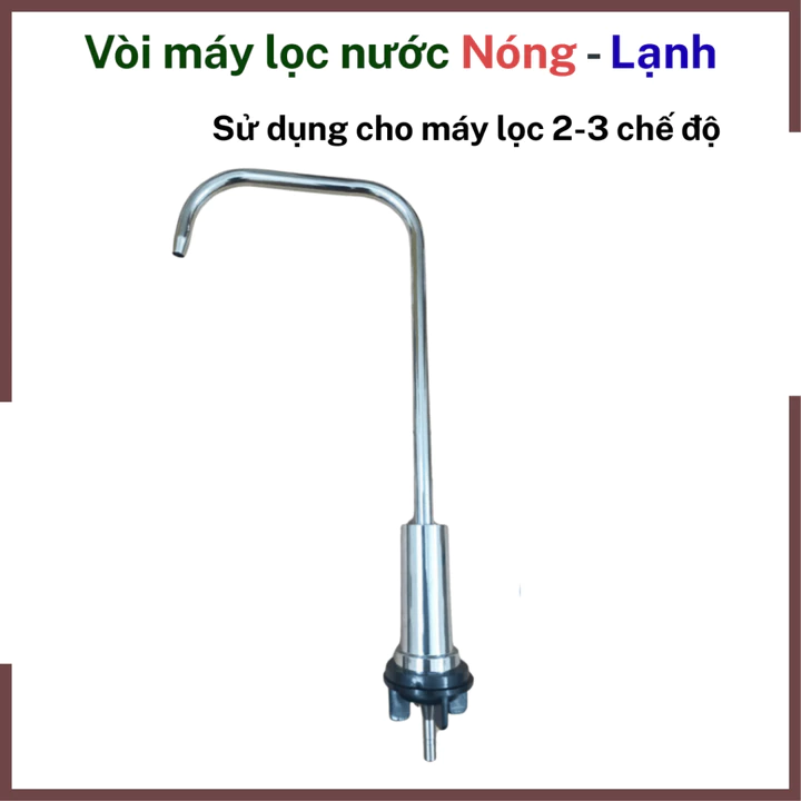Vòi máy lọc nước nóng lạnh , vòi cây nước nóng lạnh , vòi máy lọc nước