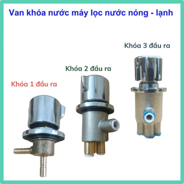Núm vặn máy lọc nước , van khóa máy lọc nước nóng lạnh , van khóa 2 nấc , 3 nấc