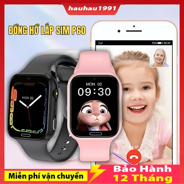 ( CALL VIDEO ) Đồng Hồ Thông Minh Trẻ Em P60 - D15 -H06 -C90 - Lắp Sim Nghe Gọi - Định Vị - Chống Nước X7 Có Tiếng Việt