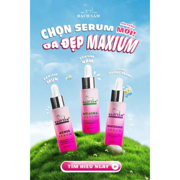 Serum chăm sóc da Bạch Sâm - Serum Mụn - Serum Nám - Serum Dưỡng Trắng