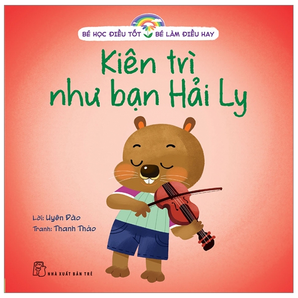 Sách - Bé Học Điều Tốt - Bé Làm Điều Hay: Ấm Áp,Biết Ơn,Đúng Giờ,Kiên Trì,Lịch Sự,Sạch Sẽ,Trung Thực,Tự Lập