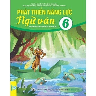 Sách - Phát Triển Năng Lực Ngữ Văn 6 - PGS.TS Nguyễn Việt Hùng - Ndbooks