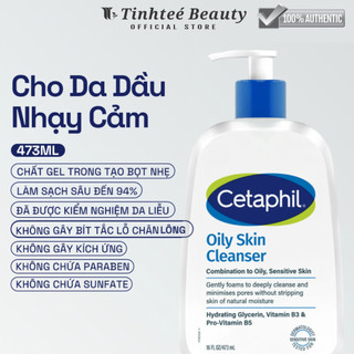 [MỚI] Sữa rửa mặt dịu lành cho da dầu nhạy cảm CETAPHIL OILY SKIN CLEANSER 473ML