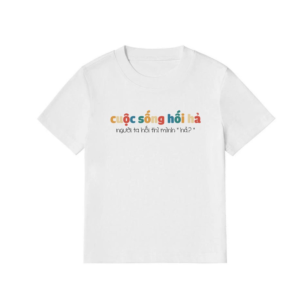 Áo Thun Baby Tee In Chữ Hài Hước Cuộc Sống Hối Hả, Người Ta Hối Thì Mình Hã Câu Nói Text Hài Độc Lạ Meme Cotton 250gsm