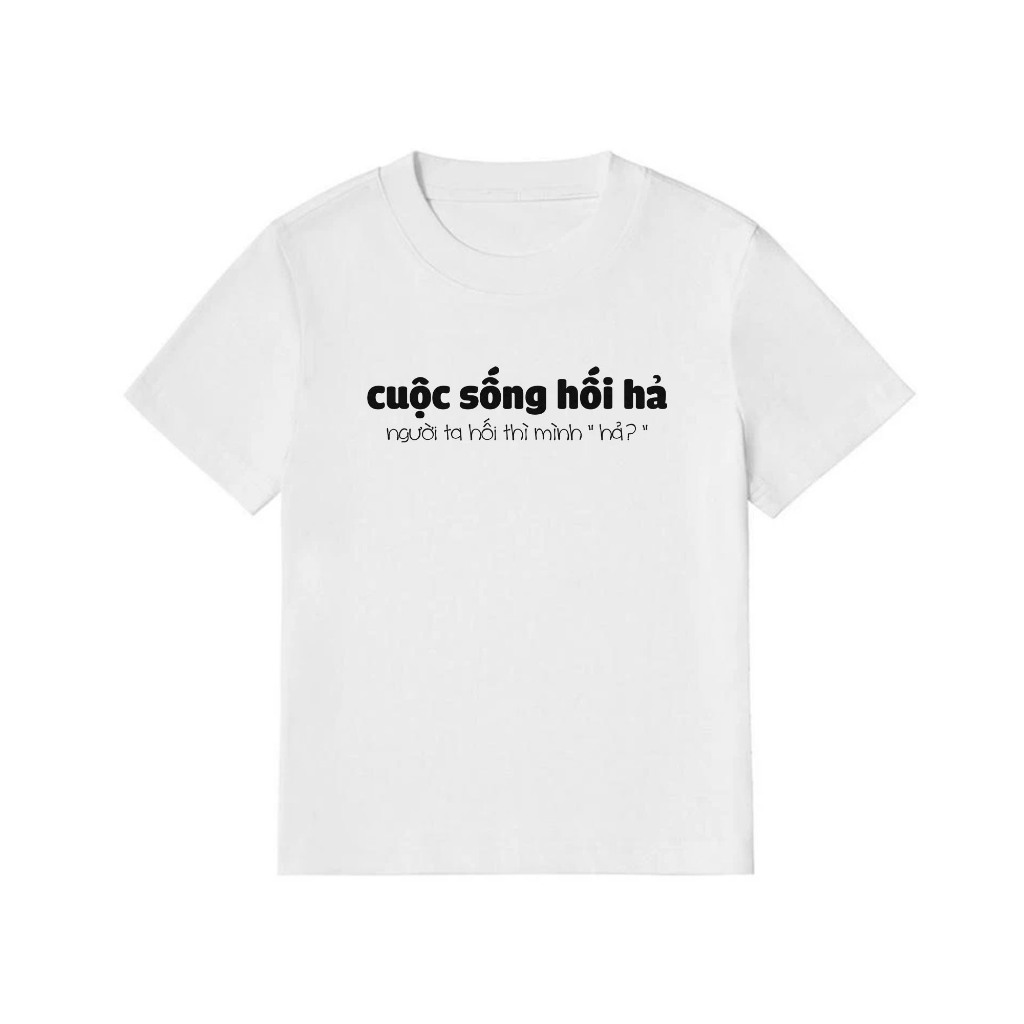 Áo Thun Baby Tee In Chữ Hài Hước Cuộc Sống Hối Hả, Người Ta Hối Thì Mình Hã Câu Nói Text Hài Độc Lạ Meme Cotton 250gsm