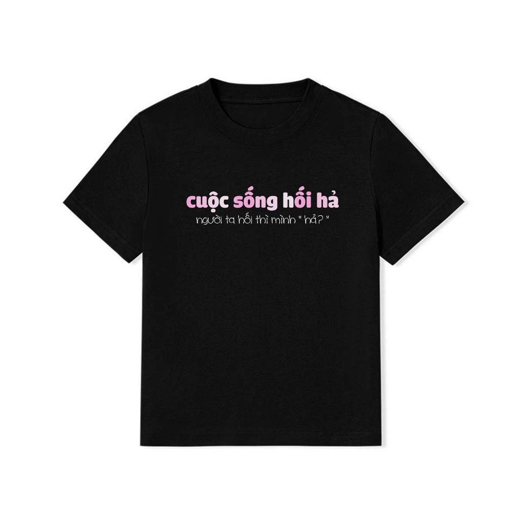 Áo Thun Baby Tee In Chữ Hài Hước Cuộc Sống Hối Hả, Người Ta Hối Thì Mình Hã Câu Nói Text Hài Độc Lạ Meme Cotton 250gsm