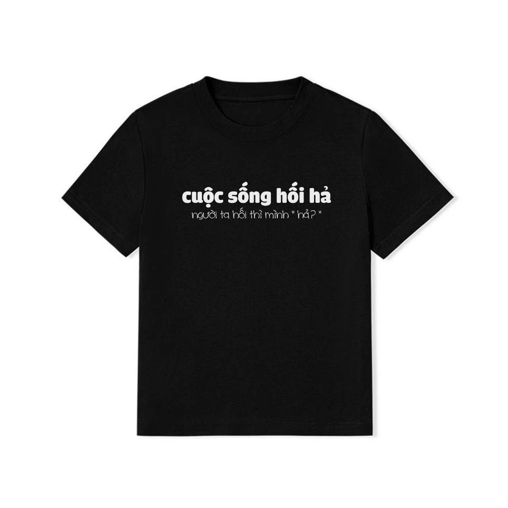 Áo Thun Baby Tee In Chữ Hài Hước Cuộc Sống Hối Hả, Người Ta Hối Thì Mình Hã Câu Nói Text Hài Độc Lạ Meme Cotton 250gsm