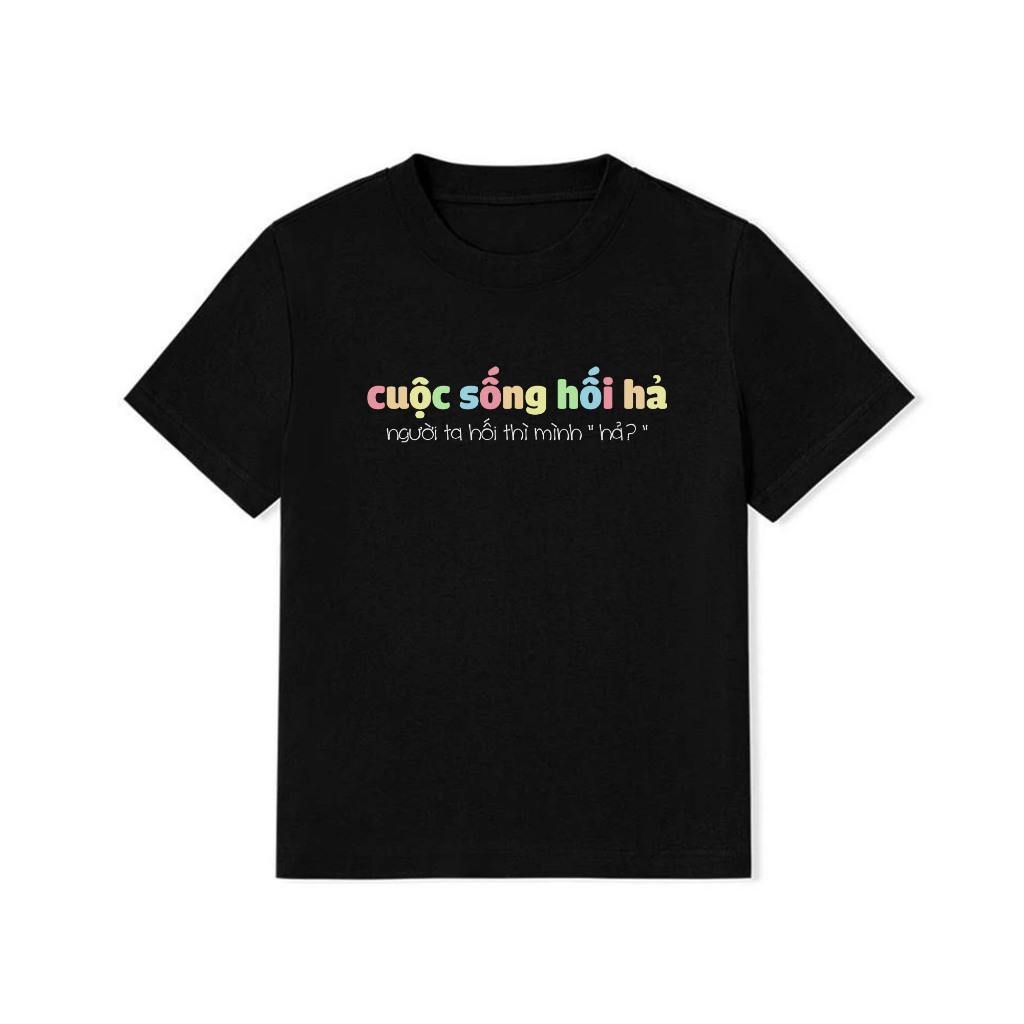 Áo Thun Baby Tee In Chữ Hài Hước Cuộc Sống Hối Hả, Người Ta Hối Thì Mình Hã Câu Nói Text Hài Độc Lạ Meme Cotton 250gsm