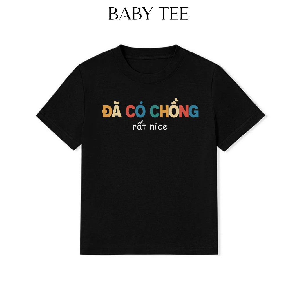 Áo Baby Tee Đã Có Chồng Rất Nice Câu Nói Text Hài Hước Cotton 250gsm In Theo Yêu Cầu