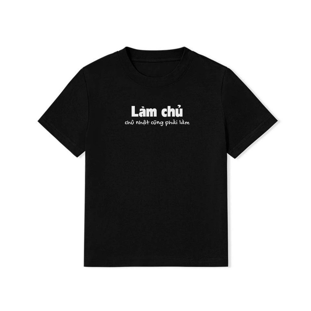 Áo Thun Baby Tee Hài Hước Làm Chủ, Chủ Nhật Cũng Phải Làm Câu Nói Text Văn Phòng Công Sở Cotton 250gsm