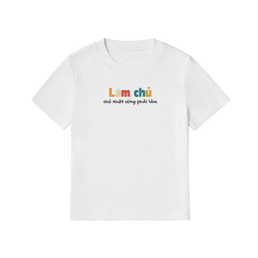 Áo Thun Baby Tee Hài Hước Làm Chủ, Chủ Nhật Cũng Phải Làm Câu Nói Text Văn Phòng Công Sở Cotton 250gsm