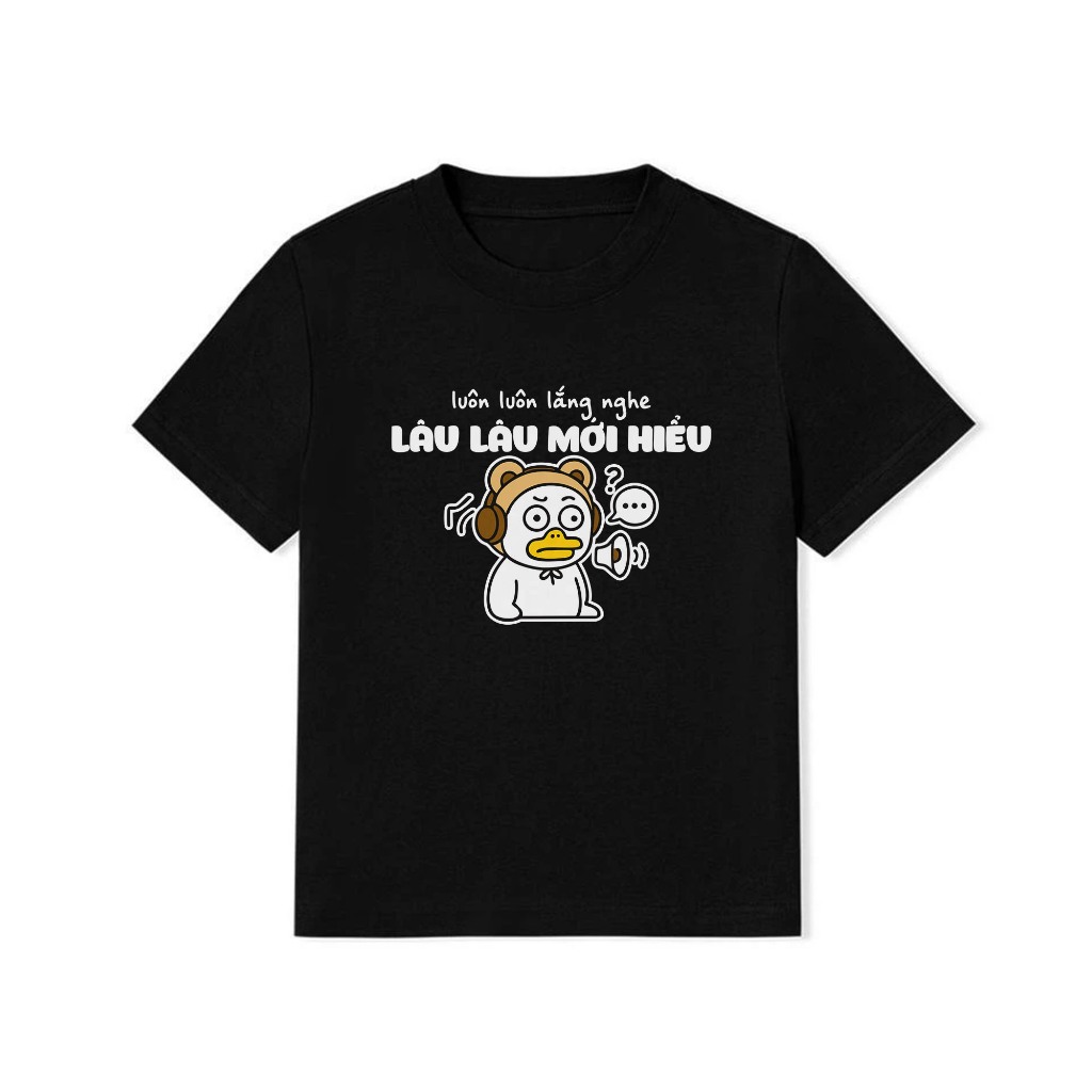 Áo Thun Baby Tee In Chữ Hài Hước Luôn Luôn Lắng Nge Lâu Lâu Mới Hiểu Câu Nói Text Hài Văn Phòng 100% Cotton 250gsm