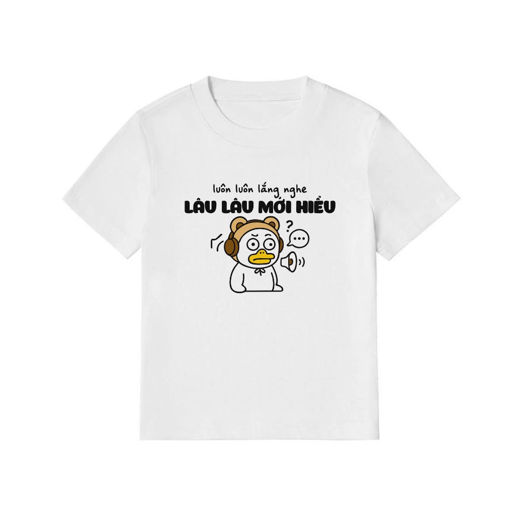Áo Thun Baby Tee In Chữ Hài Hước Luôn Luôn Lắng Nge Lâu Lâu Mới Hiểu Câu Nói Text Hài Văn Phòng 100% Cotton 250gsm