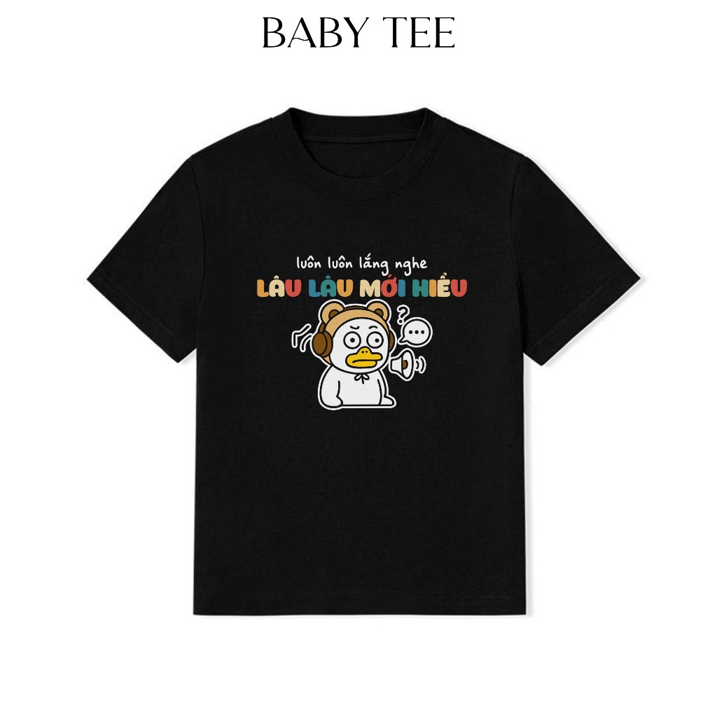 Áo Thun Baby Tee In Chữ Hài Hước Luôn Luôn Lắng Nge Lâu Lâu Mới Hiểu Câu Nói Text Hài Văn Phòng 100% Cotton 250gsm