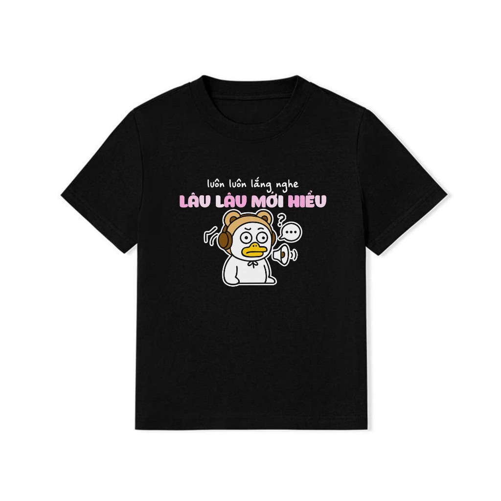 Áo Thun Baby Tee In Chữ Hài Hước Luôn Luôn Lắng Nge Lâu Lâu Mới Hiểu Câu Nói Text Hài Văn Phòng 100% Cotton 250gsm