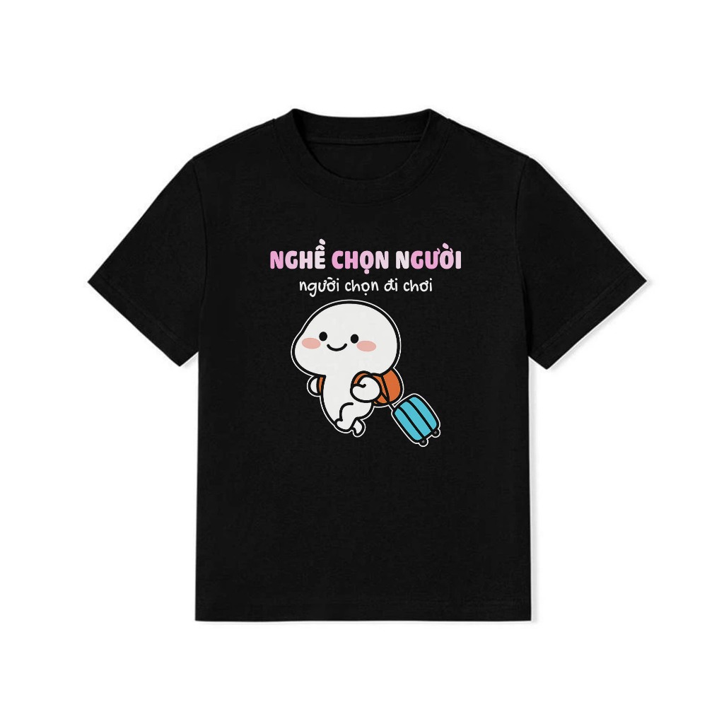 Áo Thun Baby Tee In Chữ Nghề Chọn Người, Người Chọn Đi Chơi Câu Nói Text Vui Văn Phòng Công Sở Cotton 250gsm