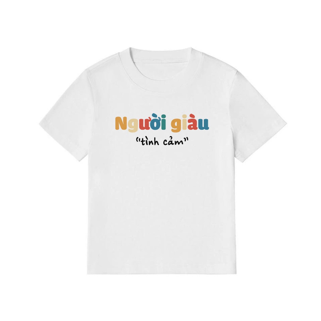 Áo Thun Baby Tee In Chữ Hài Hước Người Giàu Tình Cảm Câu Nói tText Hài Độc Lạ Meme Form Rộng Cotton 250