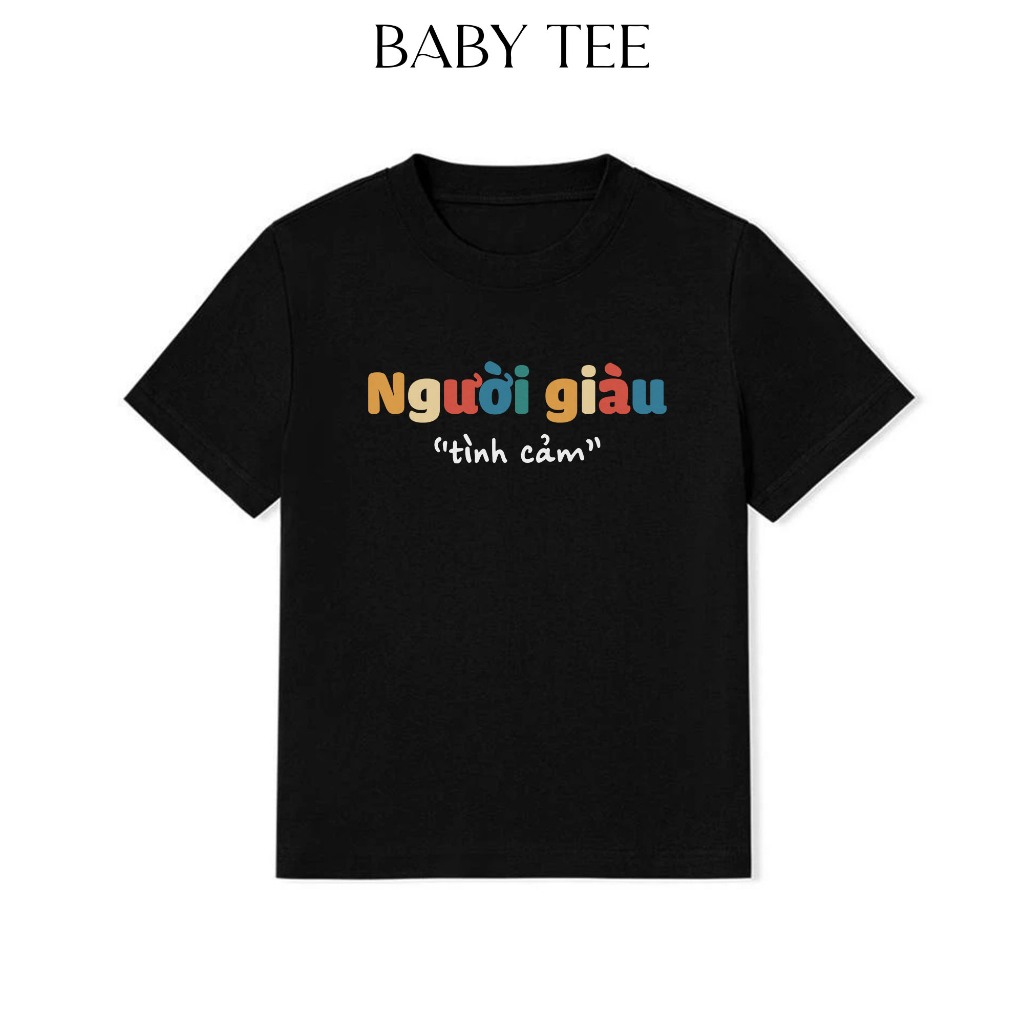 Áo Thun Baby Tee In Chữ Hài Hước Người Giàu Tình Cảm Câu Nói tText Hài Độc Lạ Meme Form Rộng Cotton 250