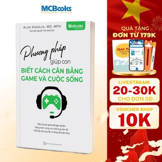 Sách - Phương Pháp Giúp Con Biết Cách Cân Bằng Game Và Cuộc Sống - Unibooks