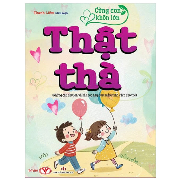 Sách - Cùng Con Khôn Lớn: Can Đảm, Công Bằng, Hiếu Thảo, Kiên Trì, Lịch Sự, Thật Thà, Tử Tế, Tự Tin, Ước Mơ,...