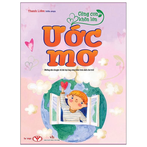 Sách - Cùng Con Khôn Lớn: Can Đảm, Công Bằng, Hiếu Thảo, Kiên Trì, Lịch Sự, Thật Thà, Tử Tế, Tự Tin, Ước Mơ,...