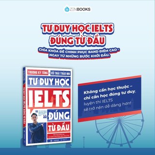 Sách - Tư Duy Học IELTS Đúng Từ Đầu - Chìa Khóa Để Chinh Phục Band Điểm Cao Ngay Từ Những Bước Khởi Đầu