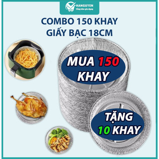Combo 150 khay giấy bạc lót nồi chiên không dầu 18cm chống dính tiện lợi dùng nướng tặng kèm 10 khay