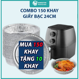 Combo 150 khay giấy bạc 24cm dùng một lần lót lò nướng nồi chiên không dầu tiện lợi tặng kèm 10 khay