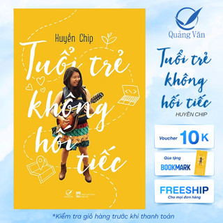 Sách - Tuổi trẻ không hối tiếc Huyền Chip- Quảng Văn Books