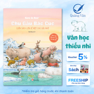 Sách Chú Gấu Bắc Cực - Cuốn sách lớn về một chú gấu nhỏ  Văn học thiếu nhi  (Tái bản 2022)