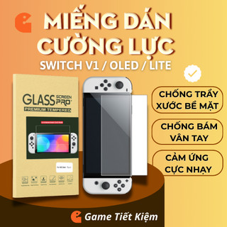 Cường Lực Nintendo Switch V1, V2 OLED Lite - Tiêu Chuẩn 9H - Chống Trầy Xước, Va Đập
