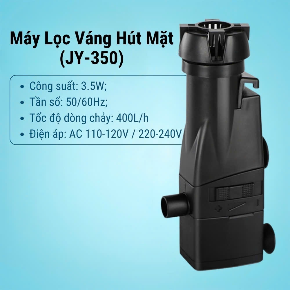 Lọc Váng Hút Mặt JINGYE JY-350 - Loại Bỏ Váng Dầu , Tăng Oxy - Hàng Chính Hãng