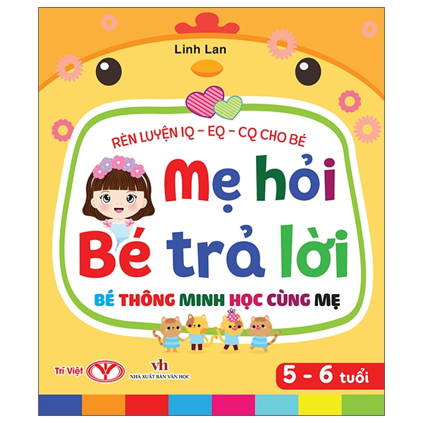 Sách Rèn Luyện IQ-EQ-CQ Cho Bé - Mẹ Hỏi Bé Trả Lời - Bé Thông Minh Học Cùng Mẹ - Dành Cho Bé - Bìa Cứng
