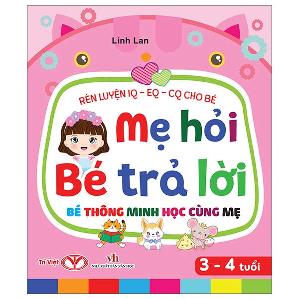 Sách Rèn Luyện IQ-EQ-CQ Cho Bé - Mẹ Hỏi Bé Trả Lời - Bé Thông Minh Học Cùng Mẹ - Dành Cho Bé - Bìa Cứng