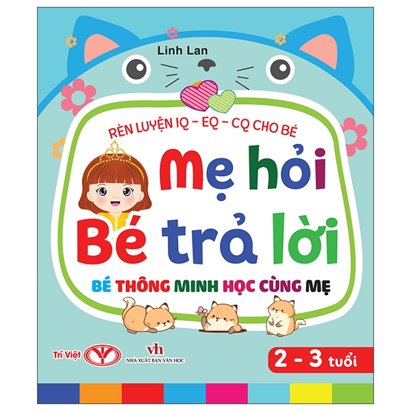 Sách Rèn Luyện IQ-EQ-CQ Cho Bé - Mẹ Hỏi Bé Trả Lời - Bé Thông Minh Học Cùng Mẹ - Dành Cho Bé - Bìa Cứng