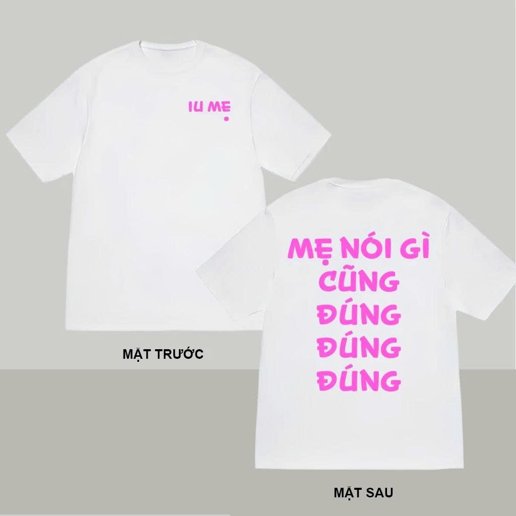 Áo thun unisex hài hước Mẹ nói gì cũng Đúng áo phông cổ tròn Iu Mẹ chất Cotton mềm mịn co dãn 4 chiều TA0108