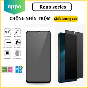 Cường lực Chống Nhìn Trộm Oppo Reno 13 13F 5G 12F 11F 8 8Z 8Pro 5G 7 7Z 6 6Z 5 4 3 2 2F